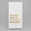 Impish Greetings paper guest towels with Wash Your F*%#ING Hands text in elegant gold foil on white 3-ply paper.