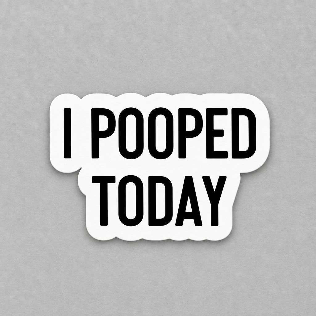 Impish Greetings I Pooped Today vinyl sticker with bold black text on a white background and matte finish