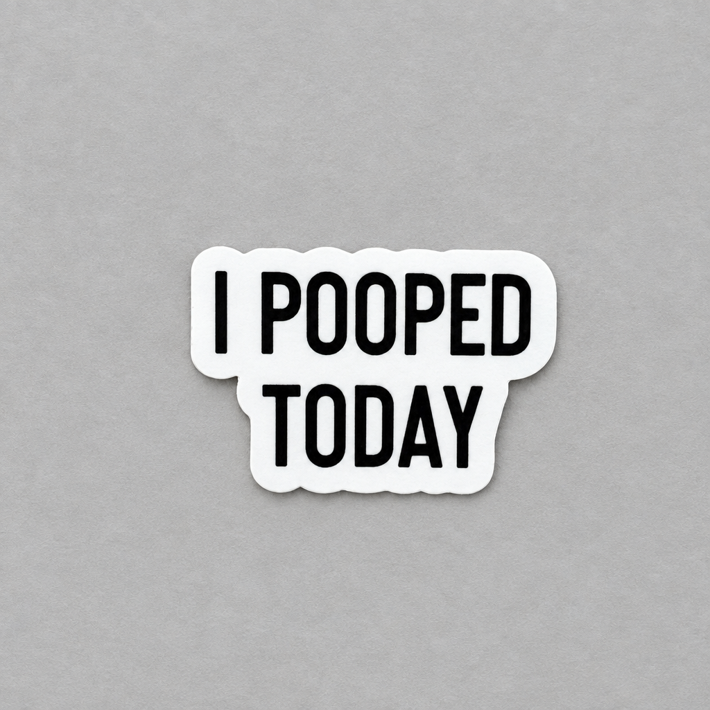 Impish Greetings I Pooped Today vinyl sticker with bold black text on a white background and matte finish.