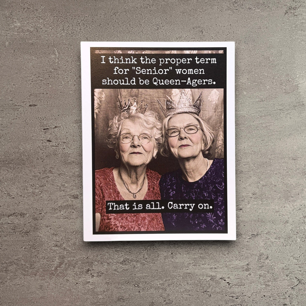 Queen-agers birthday card featuring two women in crowns on high quality card stock with an envelope.