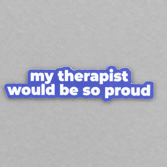 Impish Greetings vinyl sticker with white text reading My therapist would be so proud on a blue background.