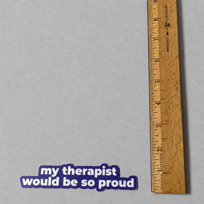 Impish Greetings vinyl sticker with white text reading My therapist would be so proud on a dark blue background.