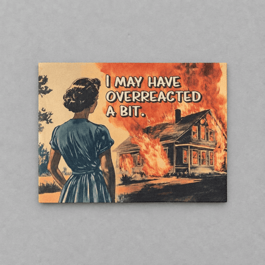 Impish Greetings I May Have Overreacted a Bit vintage style apology card featuring a woman watching a house fire