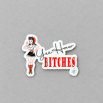 Impish Greetings vinyl sticker featuring a pin-up cowgirl illustration and the text Yee Haw BITCHES in red and black.
