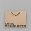 Literally The Least I Could Do Large Gift Bag photo 1 on the lighter grey backdrop