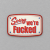 Sorry We're Fucked Sticker photo 1 on the lighter grey backdrop