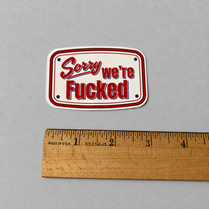 Sorry We're Fucked Sticker photo 4 on the lighter grey backdrop