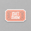 Ticket to the Shit Show Sticker photo 1 on the lighter grey backdrop
