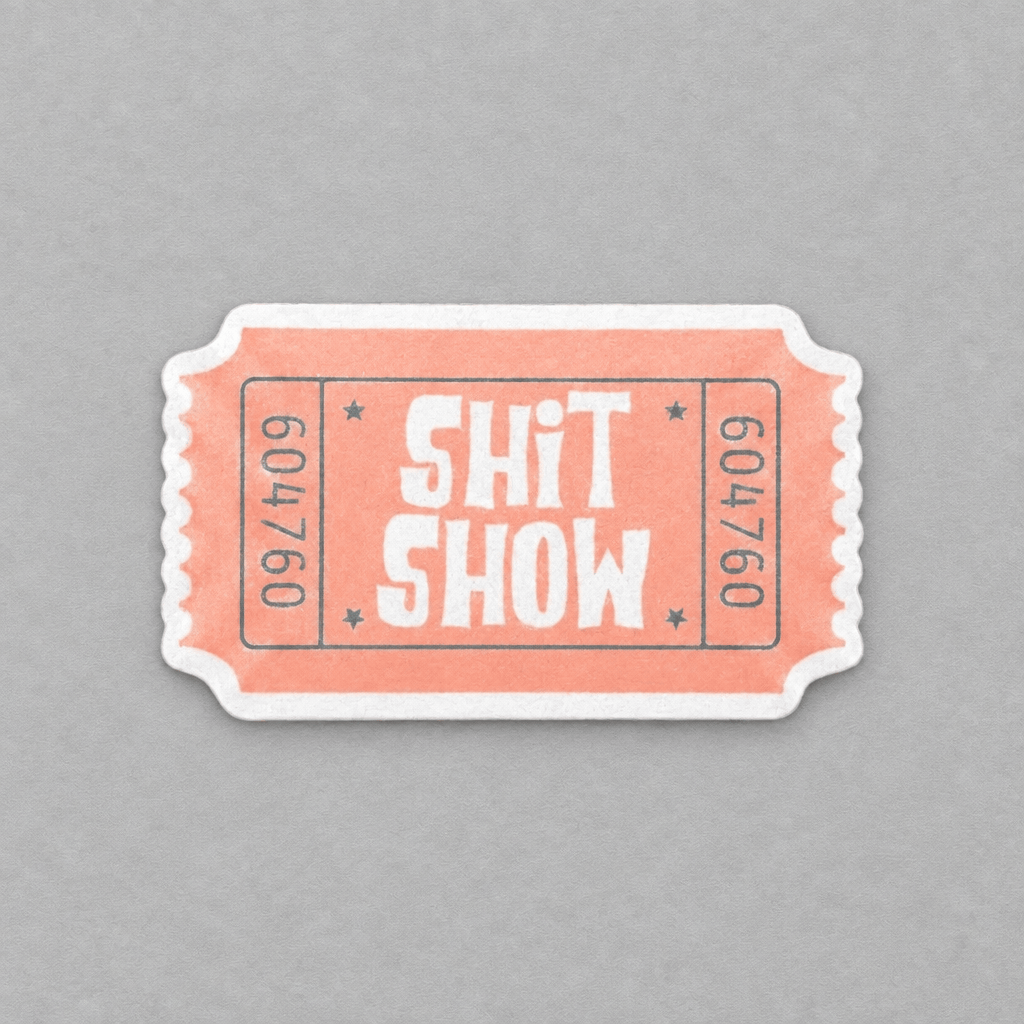 Ticket to the Shit Show Sticker photo 1 on the lighter grey backdrop