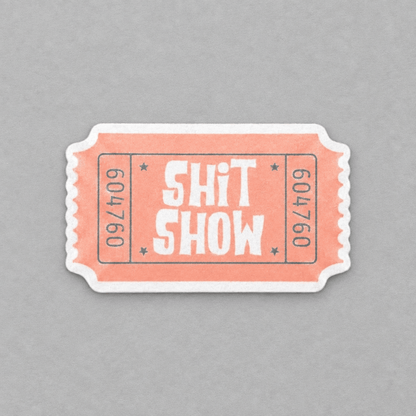 Ticket to the Shit Show Sticker photo 1 on the lighter grey backdrop