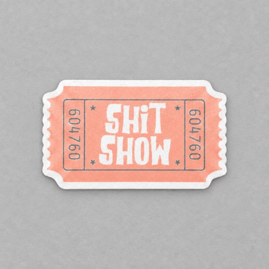 Ticket to the Shit Show Sticker photo 1 on the lighter grey backdrop