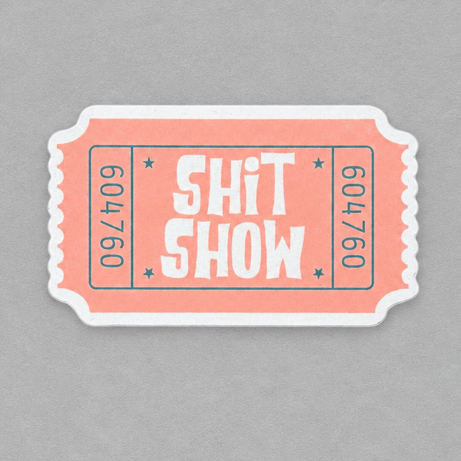 Ticket to the Shit Show Sticker photo 2 on the lighter grey backdrop