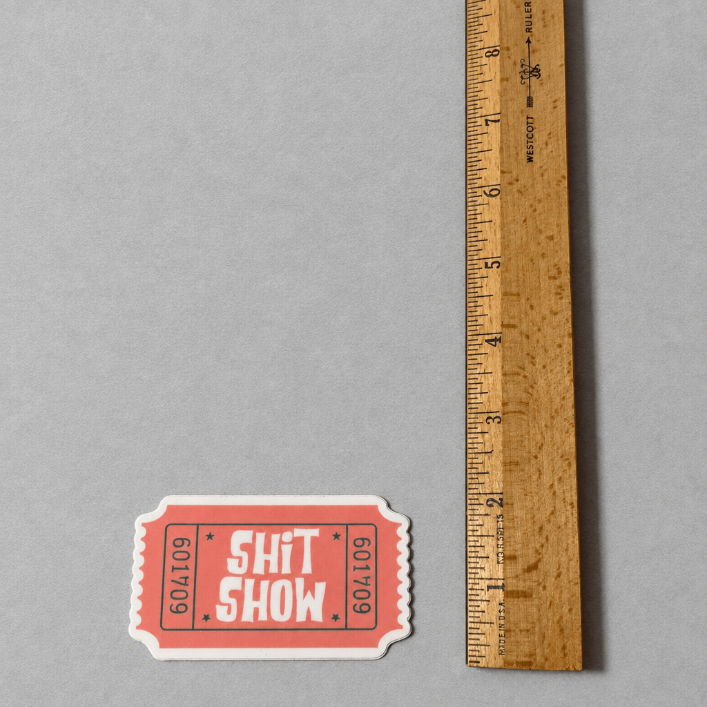Ticket to the Shit Show Sticker photo 3 on the lighter grey backdrop