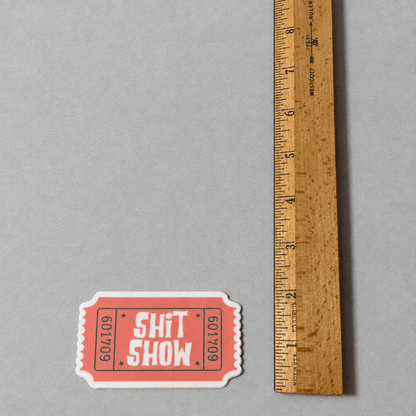 Ticket to the Shit Show Sticker photo 3 on the lighter grey backdrop