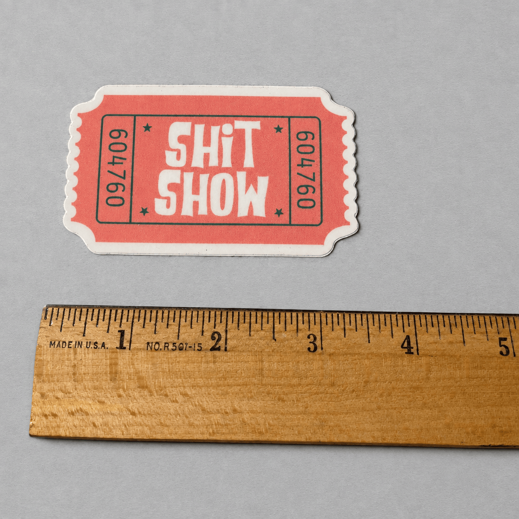Ticket to the Shit Show Sticker photo 4 on the lighter grey backdrop