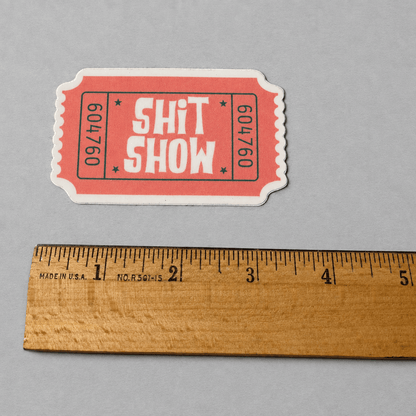 Ticket to the Shit Show Sticker photo 4 on the lighter grey backdrop