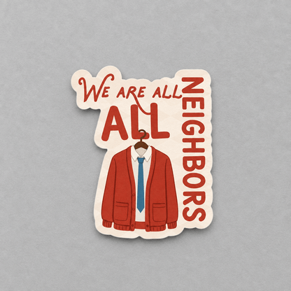 We Are All Neighbors Sticker photo 1 on the lighter grey backdrop