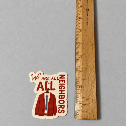 We Are All Neighbors Sticker photo 3 on the lighter grey backdrop