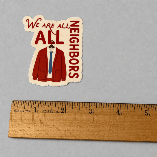 We Are All Neighbors Sticker photo 4 on the lighter grey backdrop