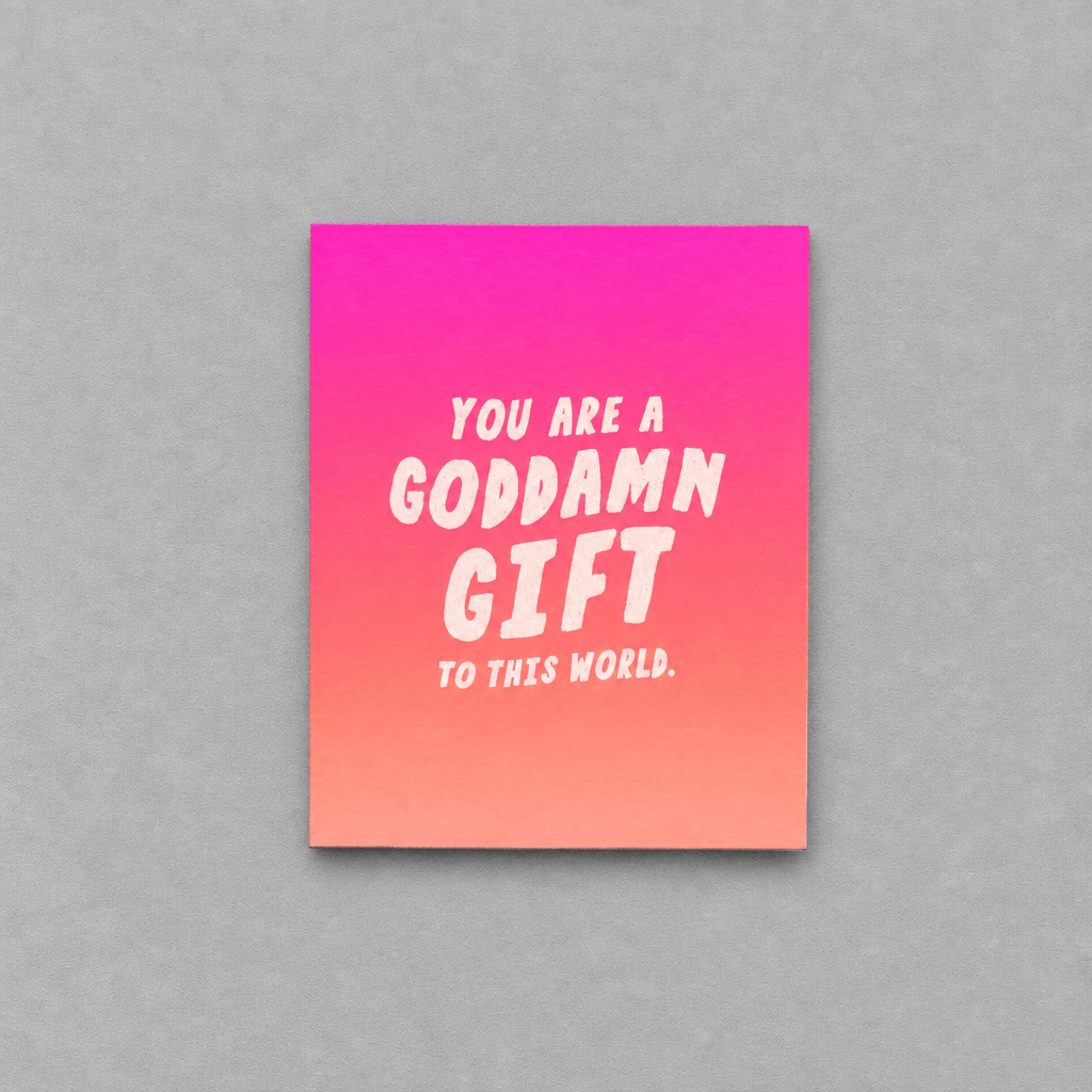 You Are a Goddamn Gift to the World Card photo 1 on the lighter grey backdrop