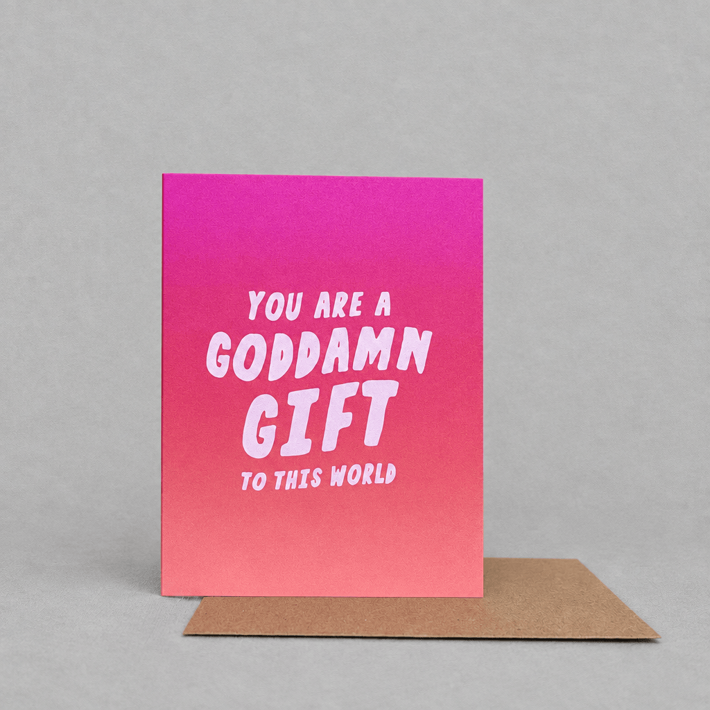 You Are a Goddamn Gift to the World Card photo 2 on the lighter grey backdrop