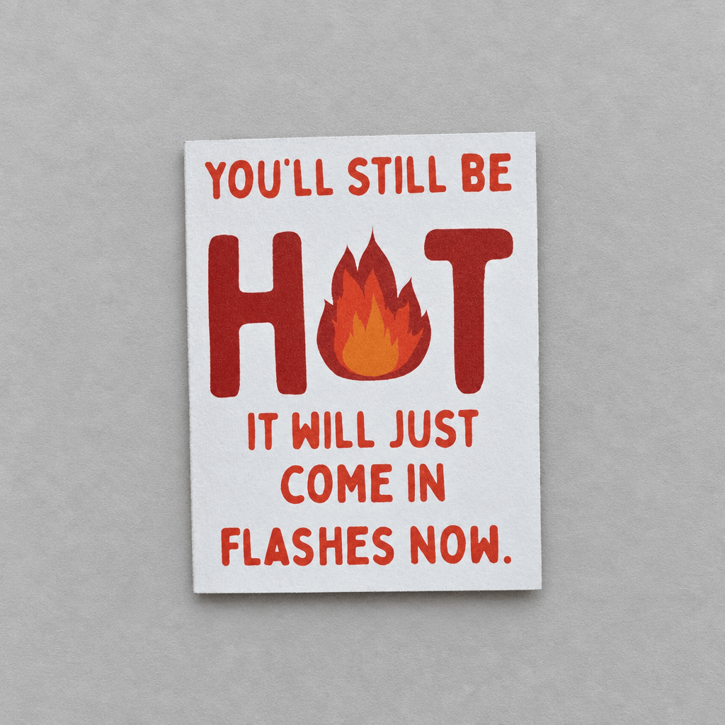 You'll Still be Hot Greeting Card photo 1 on the lighter grey backdrop