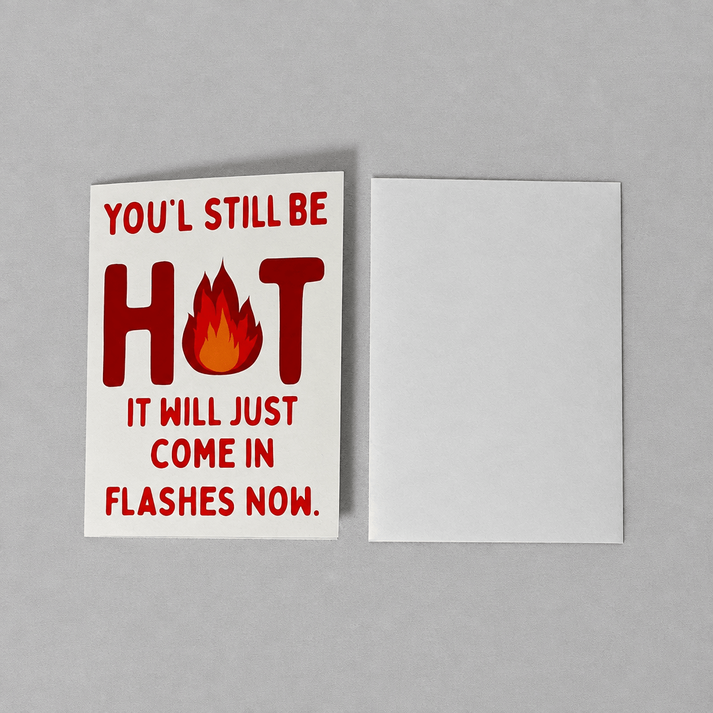You'll Still be Hot Greeting Card photo 2 on the lighter grey backdrop